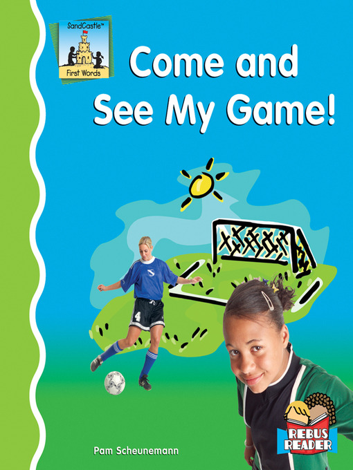 Title details for Come and See My Game! by Pam Scheunemann - Available